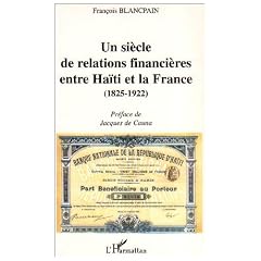 Un si�cle de relations financi�res entre Ha�ti et le France (1852-1922)