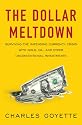 The Dollar Meltdown: Surviving the Impending Currency Crisis with Gold, Oil, and Other Unconventional Investments