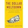 The Dollar Meltdown: Surviving the Impending Currency Crisis with Gold, Oil, and Other Unconventional Investments