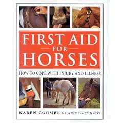 First Aid for Horses: How to Cope with Injury and Illness