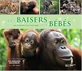 Des baisers aux b�b�s : Avec le Lion, l'Orang-outan, le Cerf et le Gr�be hupp�