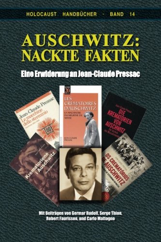 Auschwitz: Nackte Fakten: Eine Erwiderung an Jean-Claude Pressac (Holocaust Handbücher) (Volume 14) (German Edition)