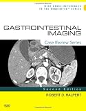 Gastrointestinal Imaging: Case Review Series, 2e