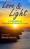 Love & Light: A Collection of Inspirational Stories & Poems