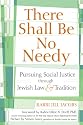There Shall Be No Needy: Pursuing Social Justice Through Jewish Law and Tradition