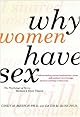 Why women have sex : sexual motivation--from adventure to revenge (and everything in between)