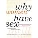 Why Women Have Sex: Understanding Sexual Motivations--From Adventure to Revenge (and Everything in Between)