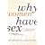 Why Women Have Sex: Understanding Sexual Motivations--From Adventure to Revenge (and Everything in Between)