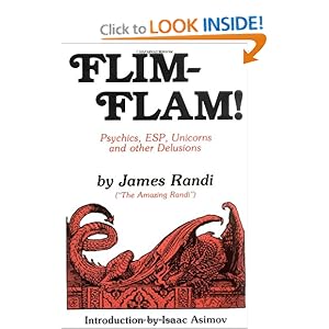 Flim-Flam! Psychics, ESP, Unicorns, and Other Delusions - James Randi