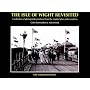 The Isle of Wight Revisited: A Collection of Photographs Produced from the Original Glass Plate Negatives