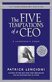 The Five Temptations of a CEO, 10th Anniversary Edition: A Leadership Fable (J-B Lencioni Series)