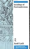Sociology of Postmodernism (International Library of Sociology Series)