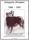 Schipperke Champions, 1988-1993