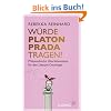W�rde Platon Prada tragen?: Philosophische �berlebenstipps f�r den Lifestyle-Dschungel