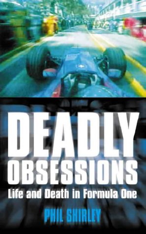 Deadly Obsessions: The Faith and the Passion That Drives Formula One Racing