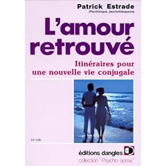 L'Amour retrouv� : Itin�raire pour une nouvelle vie sentimentale