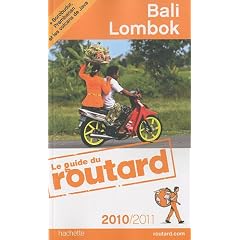 Guide du Routard Bali, Lombok (+ Borobudur, Prabanan et les volcans de Java) 2010/2011