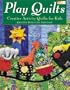 Play Quilts: Creative Activity Quilts for Kids