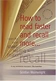 How to Read Faster and Recall More: Learn the Art of Speed Reading with Maximum Recall