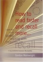 How to Read Faster and Recall More: Learn the Art of Speed Reading with Maximum Recall