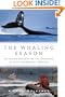 The Whaling Season: An Inside Account Of The Struggle To Stop Commercial Whaling