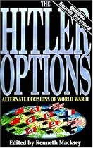 The Hitler Options: Alternate Decisions of World War II (Greenhill Military Paperback): Alternate Decisions of World War II (Greenhill Military Paperback)