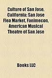 Culture of San Jose, California: San Jose Flea Market, Fanimecon, American Musical Theatre of San Jose-