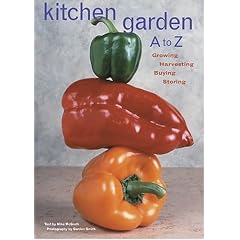 Kitchen Garden A to Z: Growing, Harvesting, Buying, Storing