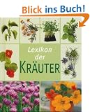 Lexikon der Kr�uter. Alles Wissenswerte �ber Kr�uter von A bis Z