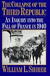 The Collapse of the Third Republic: An Inquiry into the Fall of France in 1940
