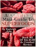 A Coveted Mini-Guide to SUPERFOODS (RAW & Coveted Lifestyle Series)