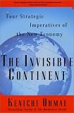 The Invisible Continent: Four Strategic Imperatives of the New Economy