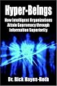 Hyper-beings: How Intelligent Organizations Attain Supremacy Through Information Superiority