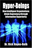 Hyper-beings: How Intelligent Organizations Attain Supremacy Through Information Superiority