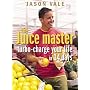 The Juice Master: Turbo-charge Your Life in 14 Days