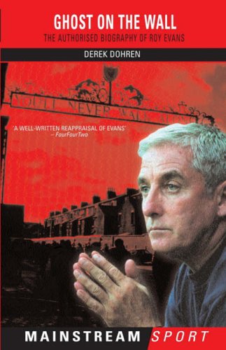 Ghost on the Wall: The Authorised Biography of Roy Evans (Mainstream Sport)