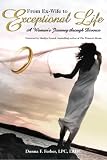 From Ex-Wife to Exceptional Life: A Woman's Journey through Divorce [UNABRIDGED]