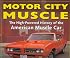 Motor City Muscle: High-Powered History of the American Muscle Car