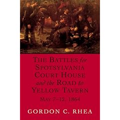 The Battles for Spotsylvania Court House and the Road to Yellow Tavern, May 7-12, 1864