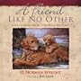 A Friend Like No Other: Life Lessons from the Dogs We Love