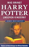 Was bringt Harry Potter unseren Kindern? Chancen und Nebenwirkungen eines Millionen- Bestsellers.