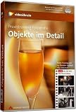Praxistraining Fotografie: Objekte im Detail (PC+MAC+Linux)