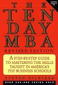 Ten-day MBA, The, Rev.: A Step-By-step Guide To Mastering The Skills Taught In America's Top Business Schools