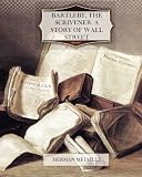Bartleby, the Scrivener: A Story of Wall Street