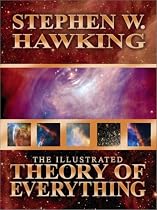 The Illustrated Theory of Everything: The Origin and Fate of the Universe