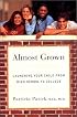 Almost Grown: Launching Your Child from High School to College