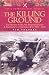 The Killing Ground: the British Army, the Western Front and the Emergence of Modern Warfare, 1900-1918 (Pen & Sword Military Classics): The British Army, ... Front and Emergency of Modern War 1900-1918