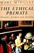 The Ethical Primate: Humans, Freedom and Morality