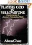 Playing God in Yellowstone: The Destruction of America's First National Park