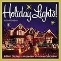Holiday Lights!: Brilliant displays to inspire your Christmas celebration